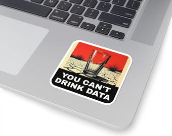 You Can't Drink Data Sticker - Utah Anti Data Center Protest - Water Conservation Activist Decal