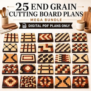 May include: A digital collection of 25 end grain cutting board plans featuring a variety of geometric wood patterns in light, medium, and dark brown tones. The text reads 25 END GRAIN CUTTING BOARD PLANS MEGA BUNDLE and DIGITAL PDF PLANS ONLY.