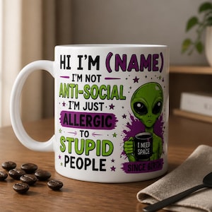 PERSONALISED ALIEN Coffee Mug, Funny Alien Gift, Anti-Social Humor