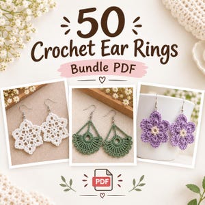 May include: A digital PDF bundle titled 50 Crochet Ear Rings featuring three sets of earrings: white star-shaped crochet earrings, sage green fan-shaped crochet earrings, and purple flower-shaped crochet earrings with white centers on silver hooks.