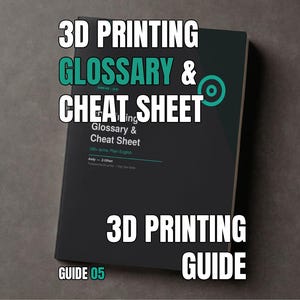 May include: A black 3D printing guide book with white and teal text on the cover. The cover features the title 3D PRINTING GLOSSARY & CHEAT SHEET, the subtitle 100+ terms, Plain English, and the text Andy - Z-Offset, Guide 05.