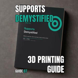 Könnte beinhalten: Ein schwarzes 3D-Druck-Handbuch mit dem Titel Supports Demystified. Das Cover zeigt türkisfarbenen Text und eine kreisförmige Zielgrafik sowie den Untertitel When to use them, how to set them, how to remove them und den Text Guide 07 unten.