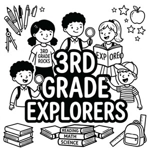 May include: A black and white line art illustration featuring the text 3RD GRADE EXPLORERS. Four children are depicted with school supplies including pencils, a compass, magnifying glasses, books labeled READING MATH SCIENCE, and a backpack.