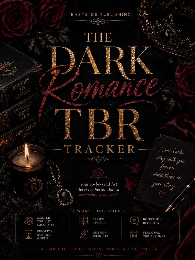 May include: A digital book tracker titled The Dark Romance TBR Tracker by Eastside Publishing. The black background features dark red roses, a lit candle, a crown, and a pen. Text includes book tropes, a reading list, and tracker features.