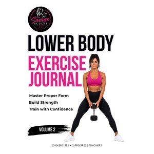 May include: A Lower Body Exercise Journal Volume 2 with a Savage Sculpt Co. logo. The cover features text: Master Proper Form, Build Strength, Train with Confidence, 20 Exercises, 2 Progress Trackers, and a graphic of a person holding a dumbbell.