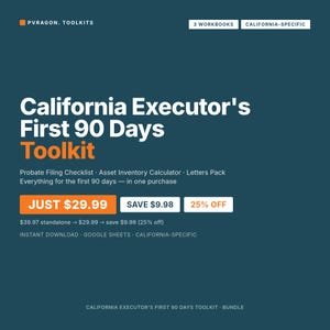 May include: A dark teal digital product graphic titled California Executor's First 90 Days Toolkit. It includes a probate filing checklist, asset inventory calculator, and letters pack. The text specifies 3 workbooks, California-specific, and Google Sheets.