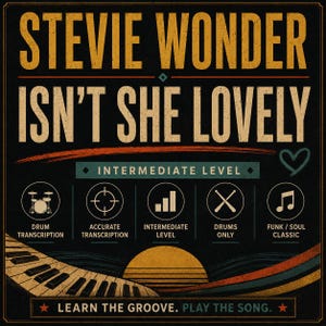 May include: A square graphic print featuring the text Stevie Wonder Isn't She Lovely in yellow and white. It includes icons for drum transcription, accuracy, intermediate level, drums only, and funk soul classic, with a piano keyboard and sun.