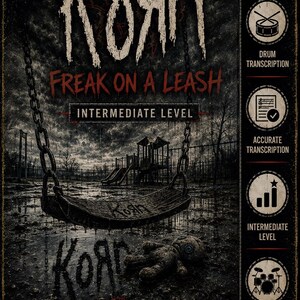 May include: A music sheet cover for Korn's Freak on a Leash featuring a dark playground scene with a swing and a doll. Text includes Korn, Freak on a Leash, Intermediate Level, and Frankyslab. A sidebar lists features: Drum Transcription, Accurate Transcription, Intermediate Level, and Drums Only.