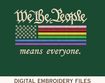 May include: Digital embroidery design featuring the text "We the People" above a flag with rainbow stripes and stars, with the words "means everyone" below. The design is on a dark green background.