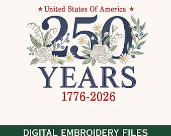 May include: An embroidery design featuring the text United States Of America, 250 YEARS, and 1776-2026. The large navy blue 250 is decorated with white roses, daisies, lily of the valley, and green leaves. The text is navy blue and red.