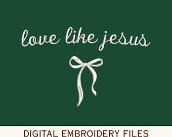 May include: A dark green digital embroidery file featuring the white cursive text love like jesus above a white ribbon bow graphic. The bottom section includes the brown text DIGITAL EMBROIDERY FILES and the file formats PES, DST, EXP, HUS, VP3.
