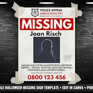 May include: A white missing person poster template with a red banner reading MISSING, featuring the name Joan Risch, a silhouette portrait, and text detailing a disappearance on Oct 30. The poster includes a police badge icon and a phone number.