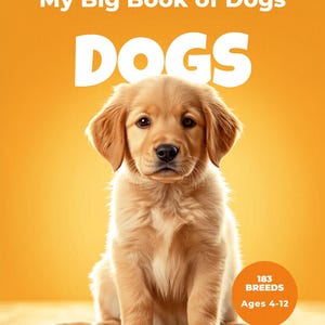 以下が含まれることがあります： My Big Book of Dogsというタイトルの本で、DOGSという文字が大きな白文字で書かれています。表紙には、無地のオレンジ色の背景を背にして座っている金色の仔犬が描かれています。円形のオレンジ色のバッジには183 BREEDSおよびAges 4-12と記載されています。