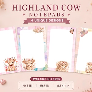 May include: Four rectangular notepads featuring Highland cow illustrations with floral accents and plaid or watercolor borders. The text reads HIGHLAND COW NOTEPADS 4 UNIQUE DESIGNS and AVAILABLE IN 3 SIZES 4x6 IN 5x7 IN 8.5x11 IN.