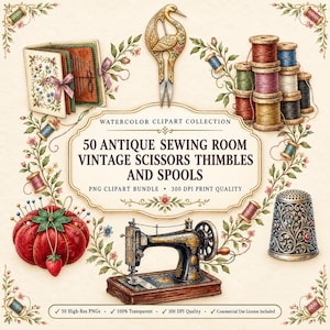May include: A watercolour clipart collection featuring antique sewing room items including a needle book, crane scissors, stacked thread spools, a tomato pincushion, a sewing machine, and a thimble, with text reading 50 ANTIQUE SEWING ROOM VINTAGE SCISSORS THIMBLES AND SPOOLS.
