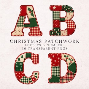 May include: The letters A, B, C, and D designed in a Christmas patchwork style with red, green, and white fabric patterns including holly, plaid, and snowflakes. The text CHRISTMAS PATCHWORK LETTERS & NUMBERS 36 TRANSPARENT PNGS is visible.