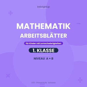 May include: A purple educational document titled MATHEMATIK ARBEITSBLÄTTER for 1. KLASSE, NIVEAU A + B, featuring the text bebrightup at the top and LP21 Primarstufe Schweiz at the bottom, with mathematical symbols like plus, minus, and division.