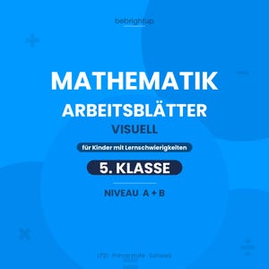 May include: A blue educational document titled MATHEMATIK ARBEITSBLÄTTER VISUELL for 5. KLASSE, featuring the text für Kinder mit Lernschwierigkeiten, NIVEAU A + B, and LP21 Primarstufe Schweiz, with mathematical symbols in the corners.