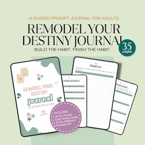 May include: A guided prompt journal for adults titled Remodel Your Destiny Journal with 35 pages. The cover features floral graphics and the text 31 prompt for 31 days. Interior pages include sections for prompts, daily writing, and reflections.