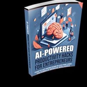 Op de afbeelding: Een boek getiteld AI-POWERED PRODUCTIVITY HACKS FOR ENTREPRENEURS: HOW TO GET MORE DONE IN LESS TIME USING THE POWER OF ARTIFICIAL INTELLIGENCE. De kaft heeft een blauwe achtergrond met een afbeelding van een brein op een scherm.
