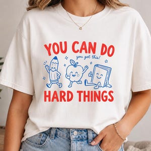 Comfort Colors 'You Can Do Hard Things' Shirt : Cute Retro Doodles 'You Got This!' Motivational Teacher Tee