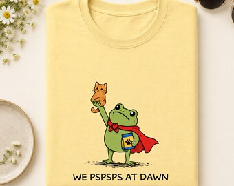 Pspsps Cat Shirt, We Pspsps At Dawn Frog Tee, Funny Cat Lover Gift