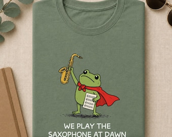 Saxophone Shirt, We Play The Saxophone At Dawn T-shirt, Funny Frog Sax Player Tee, Gift For Jazz Band Musician