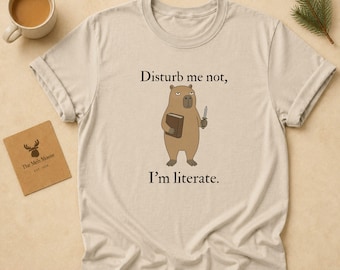 Funny Capybara Book Shirt, Disturb Me Not I'm Literate Tee, Book Lover Gift, Reading Capybara Shirt, Cute Reader Tee,English Teacher T-shirt