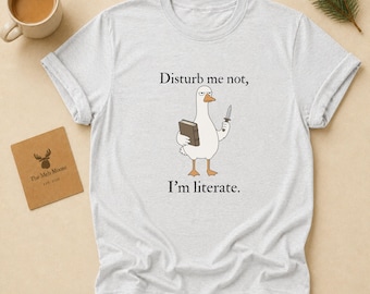 Funny Goose Book Shirt, Disturb Me Not I'm Literate Tee, Book Lover Gift,Reading GooseTshirt, Librarian Teacher Tee, Back To School T-shirt