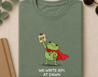 IEP Shirt, We Write IEPs At Dawn Frog Tee, SPED Teacher Gift, Special Education Top