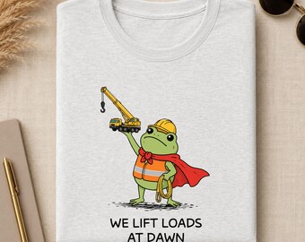 Crane Operator Shirt, We Lift Loads At Dawn Funny Frog Tee, Rigger Gift