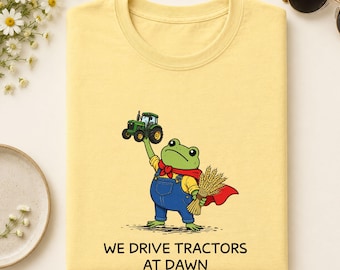 Tractor Driver Shirt, We Drive Tractors At Dawn Funny Frog Tee, Farmer Gift