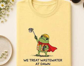 Wastewater Operator Shirt, We Treat Wastewater At Dawn Funny Frog Tee, Water Treatment Gift
