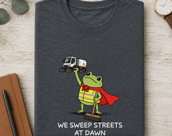 Street Sweeper Shirt, We Sweep Streets At Dawn Funny Frog Tee, Public Works Gift