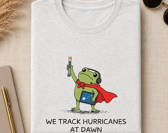 Meteorologist Shirt, We Track Hurricanes At Dawn Frog Tee, Storm Tracker Gift