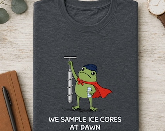 Glaciologist Shirt, We Sample Ice Cores At Dawn Frog Tee, Paleoclimate Scientist Gift