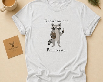 Funny Raccoon Book Shirt, Disturb Me Not I'm Literate Tee, Book Lover Gift, Reading Raccoon Tshirt, Librarian Teacher Tee, Gift For Student