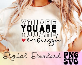 You Are Enough SVG PNG, inspirerende Svg, positief citaat Svg, geestelijke gezondheid Svg, positieve Svg, motiverende Svg, zelfliefde Svg PMDD svg