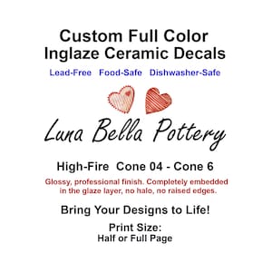 Custom Ceramic Decals, Inglaze High Fire Cone 04-6, Food Safe