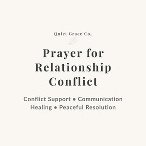 May include: A cream-coloured digital print featuring the text Quiet Grace Co. above a small leaf icon. The central text reads Prayer for Relationship Conflict, followed by the words Conflict Support, Communication, Healing, and Peaceful Resolution.