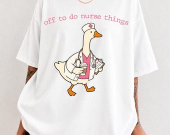 Off To Do Nurse Things SVG & PNG, Funny Nurse Shirt Design, Nursing Graduation Sublimation, Nurse Goose Svg and Png, Digital Download