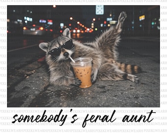 Somebody’s Feral Aunt Bundle Png, Funny Somebody's Feral Aunt raccoon Png, Gift Sublimation,Iced Coffee Raccoon png Design, Digital Download
