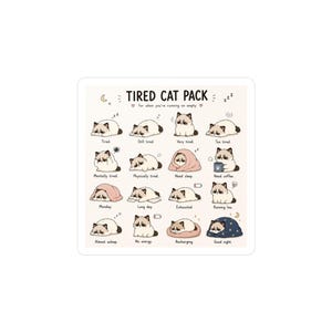 May include: A square sticker featuring the text TIRED CAT PACK and sixteen illustrations of a cartoon cat in various states of fatigue, including sleeping, wrapped in blankets, and holding a coffee mug, all on a light cream background.