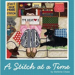 May include: A needlepoint pattern titled A Stitch at a Time by Stefanie Chase. The cover features a cross-stitched scene of a person sitting on a couch with a dog, holding a sign that reads I HEART NEEDLEPOINT, with text Just One More Stitch.
