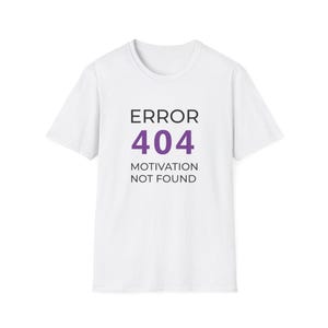 Shirt met fout 404 Motivatie niet gevonden | Grappig werk-T-shirt | Kantoorhumor | Minimalistisch T-shirt met print | Cadeau | Grappig technisch shirt | UNISEX: