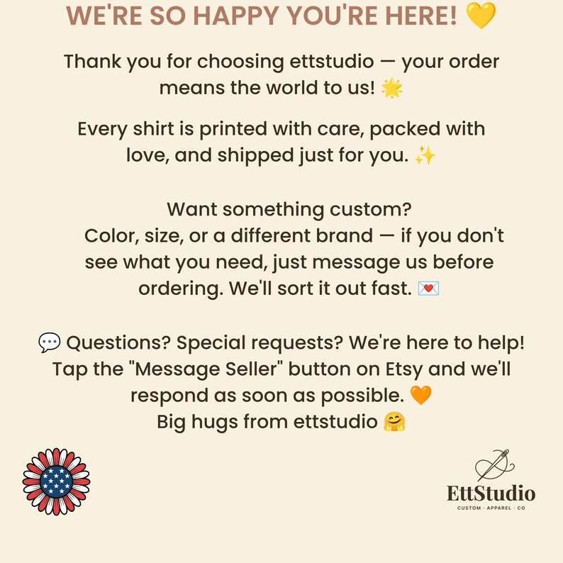 May include: A beige informational card with brown text that reads: WE'RE SO HAPPY YOU'RE HERE! Thank you for choosing ettstudio. Every shirt is printed with care. Want something custom? Message us. Questions? Tap the Message Seller button. EttStudio logo.