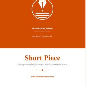 May include: An orange and white graphic with the text "THE WRITERS' DEPOT" and "Pen. Paper. Finished work." Below, the text "Short Piece" is displayed, along with a description of a 9-stage workflow for essays, articles, and short stories. The website address is also included.