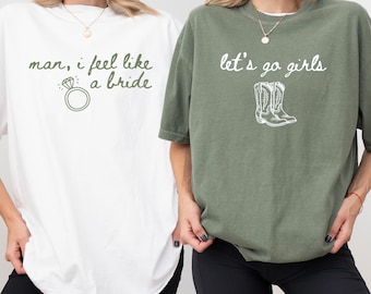 Man I Feel Like A Bride Shirt, Comfort Colors Western Bachelorette Tee, Lets Go Girls Cowgirl Bridal Party Shirt, Bride Tee