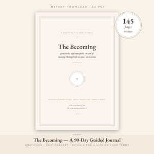 Peut inclure: Un journal guidé PDF A4 beige intitulé The Becoming, comprenant 145 pages pour 90 jours de gratitude et de travail sur le concept de soi. La couverture affiche le texte : gratitude, self-concept & the art of moving through life on your own terms, morning & evening rituals, weekly reflections, monthly resets, et une citation.