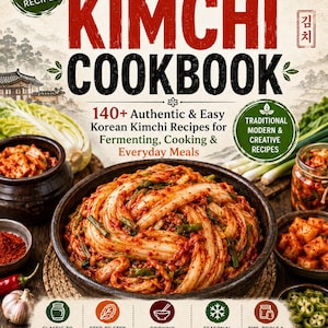 完全版キムチレシピ集：発酵、調理、毎日の食事に使える、本格的で簡単な韓国キムチレシピ140種類以上